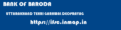 BANK OF BARODA  UTTARAKHAND TEHRI GARHWAL DEOPRAYAG   ifsc code